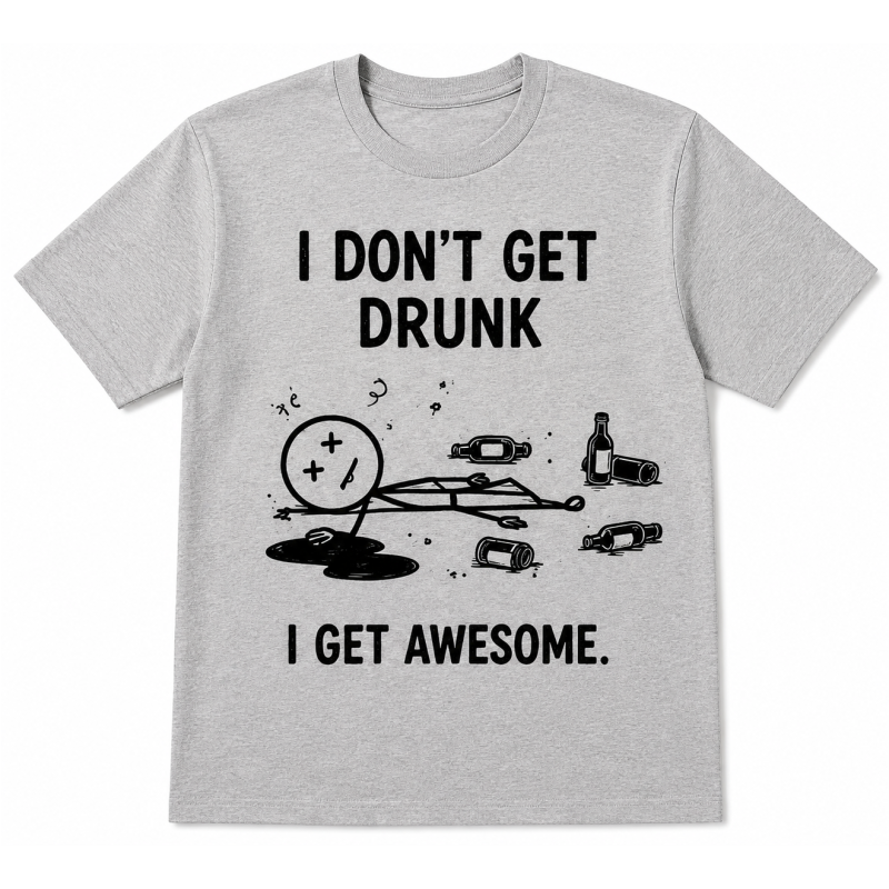 Majica »I Don't Get Drunk«