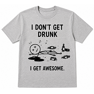 Majica »I Don't Get Drunk«
