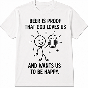 Majica »Beer Is Proof That God Loves Us«