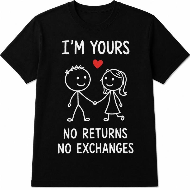Majica »I'm Yours, No Returns, No Exchanges«