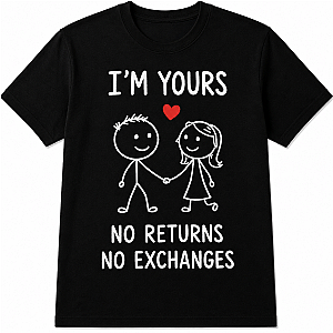 Majica »I'm Yours, No Returns, No Exchanges«