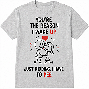 Majica »You're the Reason I Wake Up«