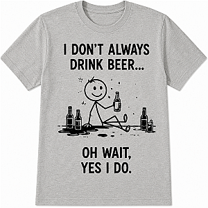 Majica »I Don't Always Drink Beer«